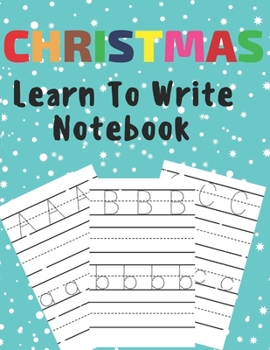 Paperback Christmas Learn To Write: Preschool Practice Handwriting Workbook Pre K Kindergarten Book