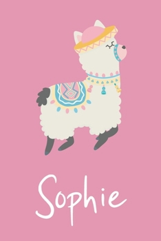 Sophie: Personalized Llama Sketchbook For Girls And kids With Customized Name, Birthday Gift Idea, 120 Pages of  6" x 9" Blank Paper for Drawing, Sketching, Doodling (Sketch Books For Kids)