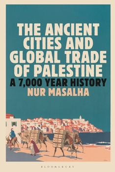 Hardcover The Ancient Cities and Global Trade of Palestine: A 7,000 Year History Book