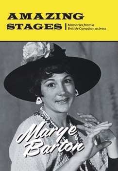 Hardcover Amazing Stages: Memories from a British-Canadian actress Book