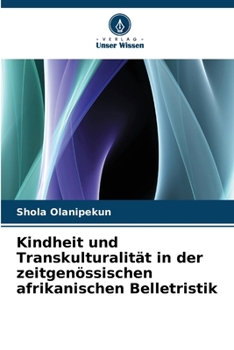 Kindheit und Transkulturalität in der zeitgenössischen afrikanischen Belletristik (German Edition)