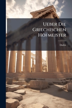 Paperback Ueber Die Griechischen Hofmeister [German] Book