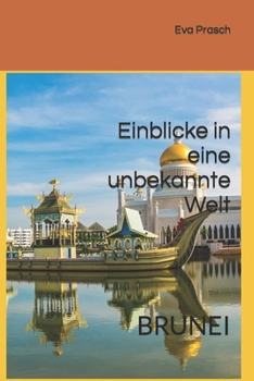 Paperback Einblicke in eine unbekannte Welt: Brunei [German] Book