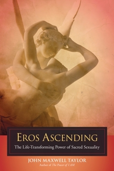 Paperback Eros Ascending: The Life-Transforming Power of Sacred Sexuality Book