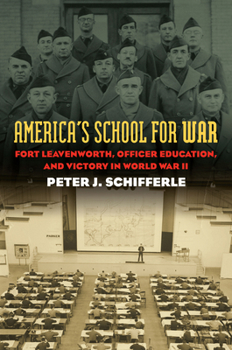 Paperback America's School for War: Fort Leavenworth, Officer Education, and Victory in World War II Book