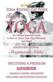 Paperback Yoga Beyond the Poses - Tantra Yoga: Yoga Nidra Meditation - Anahata Chakra Awakening And Healing. The Ultimate Beginner's Guide to Discover Tantra Yo Book