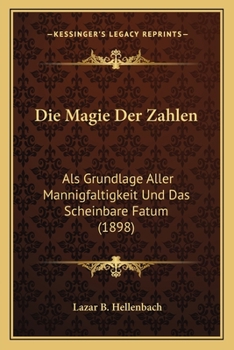 Die Magie Der Zahlen ALS Grundlage Aller Mannigfaltigkeit Und Das Scheinbare Fatum