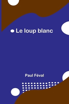 Paperback Le loup blanc [French] Book