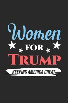 Paperback Women for Trump Keeping America Great: Cool Animated Trump 2020 Design Notebook Composition Book Novelty Gift (6"x9") Lined Notebook to write in Book