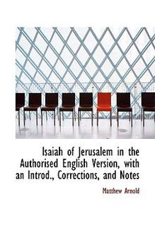 Paperback Isaiah of Jerusalem in the Authorised English Version, with an Introd., Corrections, and Notes Book