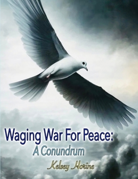 Paperback Waging War For Peace: A Conundrum Book