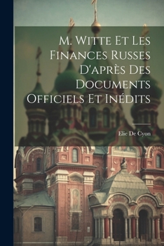 Paperback M. Witte Et Les Finances Russes D'après Des Documents Officiels Et Inédits [French] Book