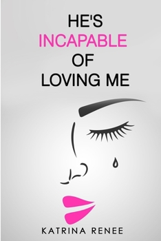 Paperback He's Incapable Of Loving Me! Book