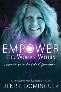 Paperback Empower the Woman Within: Stepping Into Total Freedom Book