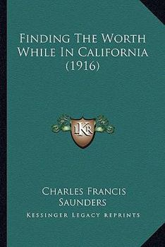 Paperback Finding The Worth While In California (1916) Book