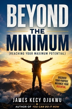 Beyond The Minimum: Reaching Your Maximum Potential