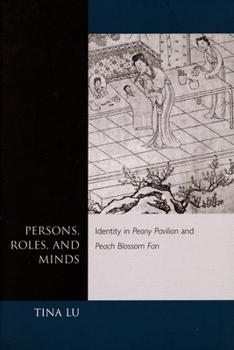 Paperback Persons, Roles, and Minds: Identity in Peony Pavilion and Peach Blossom Fan Book