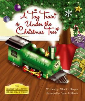 Unknown Binding A Toy Train Under the Christmas Tree (The Destiny Toy Company Model No. 9 Train) Book