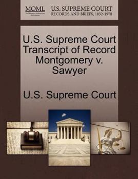 Paperback U.S. Supreme Court Transcript of Record Montgomery V. Sawyer Book