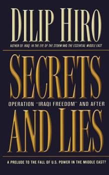 Paperback Secrets and Lies: Operation Iraqi Freedom and After: A Prelude to the Fall of U.S. Power in the Middle East? Book