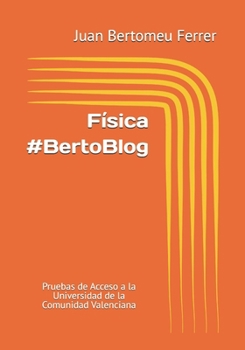 Paperback Física #BertoBlog: Pruebas de Acceso a la Universidad de la Comunidad Valenciana [Spanish] Book
