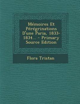 Paperback Memoires Et Peregrinations D'Une Paria, 1833-1834... - Primary Source Edition [French] Book