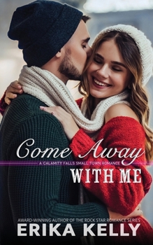 Come Away with Me : A Calamity Falls Christmas Novella - Book #6 of the Calamity Falls