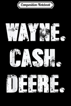 Composition Notebook: Wayne. Cash. Deere. - Vintage Country Music . Journal/Notebook Blank Lined Ruled 6x9 100 Pages