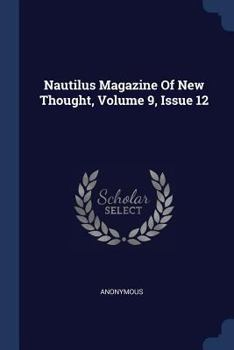 Paperback Nautilus Magazine Of New Thought, Volume 9, Issue 12 Book