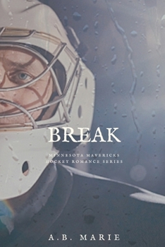 Break (Minnesota Mavericks Book 1): A Medical, Hockey Romance