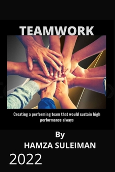 Paperback Teamwork: Creating a performing team that will sustain high performance always Book