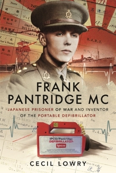 Paperback Frank Pantridge MC: Japanese Prisoner of War and Inventor of the Portable Defibrillator Book