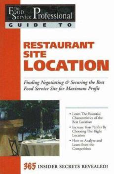 Paperback Restaurant Site Location: Finding, Negotiating & Securing the Best Food Service Site for Maximum Profit Book