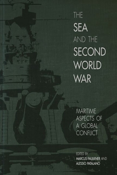 Hardcover The Sea and the Second World War: Maritime Aspects of a Global Conflict Book