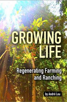 Paperback Growing Life: Regenerating Farming and Ranching Book