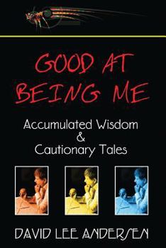 Paperback Good at Being Me: Accumulated Wisdom and Cautionary Tales Book