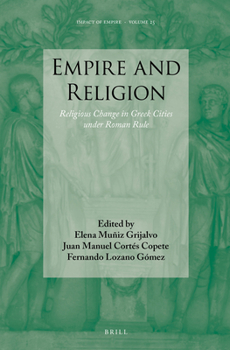 Hardcover Empire and Religion: Religious Change in Greek Cities Under Roman Rule Book