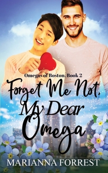 Forget Me Not, My Dear Omega - Book #2 of the Omegas of Boston