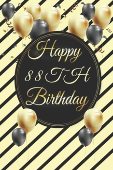 Happy 88th Birthday: 88th Birthday Gift / Journal / Notebook / Diary / Unique Greeting & Birthday Card Alternative