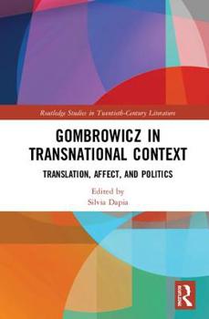 Hardcover Gombrowicz in Transnational Context: Translation, Affect, and Politics Book
