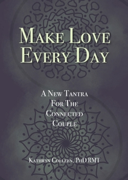 Paperback Make Love Every Day: A New Tantra For The Connected Couple Book