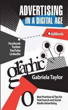 Paperback Advertising in a Digital Age: Best Practices for Adwords and Social Media Advertising Book