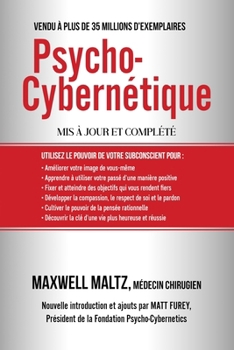 Paperback Psycho-Cybernétique: Dominez ce Pouvoir Interne qui peut changer votre vie pour toujours [French] Book