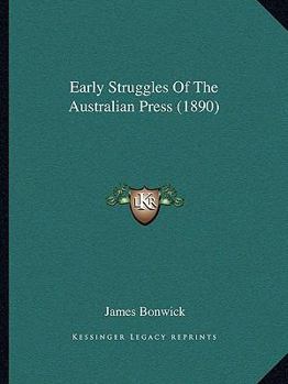 Paperback Early Struggles Of The Australian Press (1890) Book