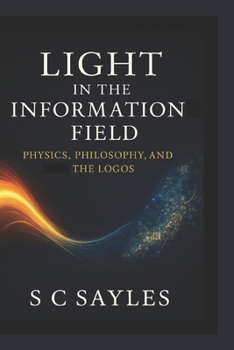 Paperback Light in the Information Field: Physics, Philosophy, and the Logos Book