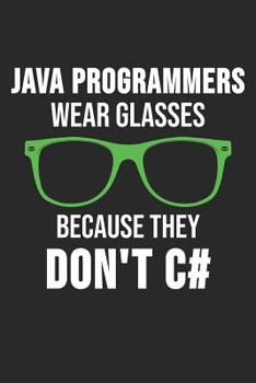 Paperback Java Programmers Wear Glasses Because They Don't C#: 6 x 9 Squared Notebook for Programmer & Coder Book