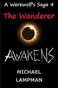 Paperback The Wanderer Awakens A Werewolf's Saga Book