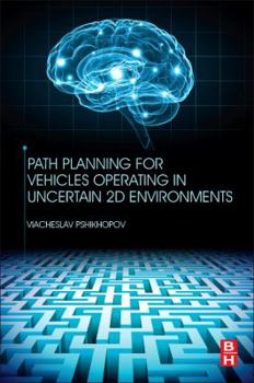 Paperback Path Planning for Vehicles Operating in Uncertain 2D Environments Book
