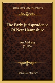 Paperback The Early Jurisprudence Of New Hampshire: An Address (1885) Book