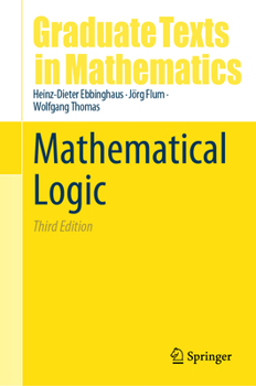 Mathematical Logic (Undergraduate Texts in Mathematics) - Book #291 of the Graduate Texts in Mathematics